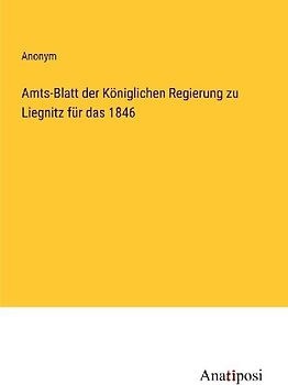 Amts-Blatt der Königlichen Regierung zu Liegnitz für das 1846