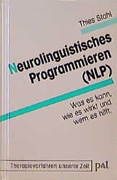 Neurolinguistisches Programmieren. Was es kann, wie es wirkt und wem es hilft