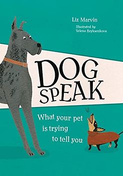 Dog Speak: What Your Pet is Trying to Tell You