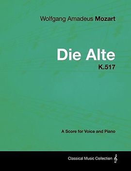 Wolfgang Amadeus Mozart - Die Alte - K.517 - A Score for Voice and Piano