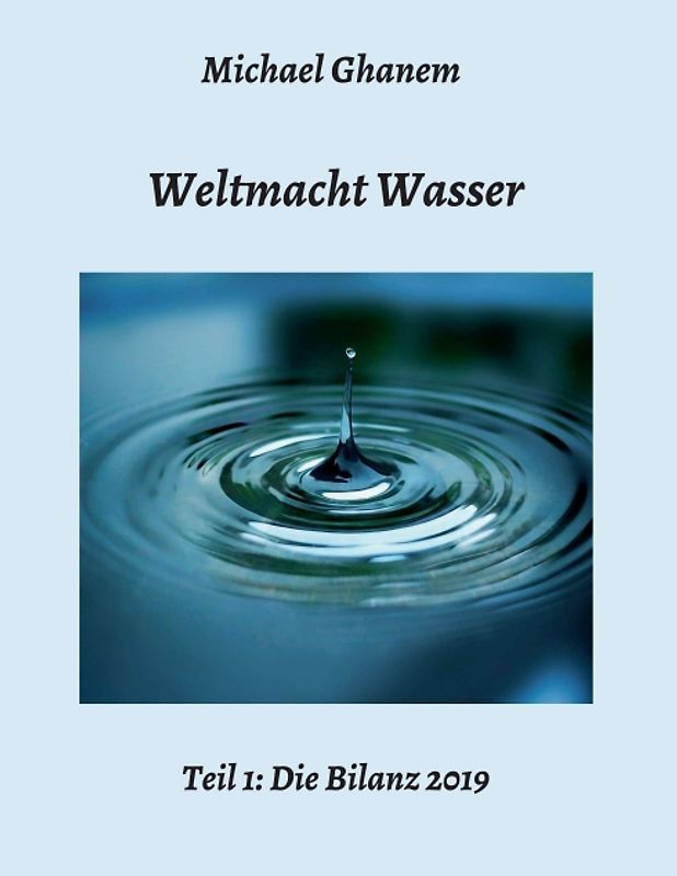 Weltmacht Wasser - Teil 1: Die Bilanz 2019