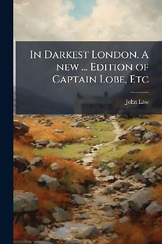 In Darkest London. A new ... Edition of Captain Lobe, Etc