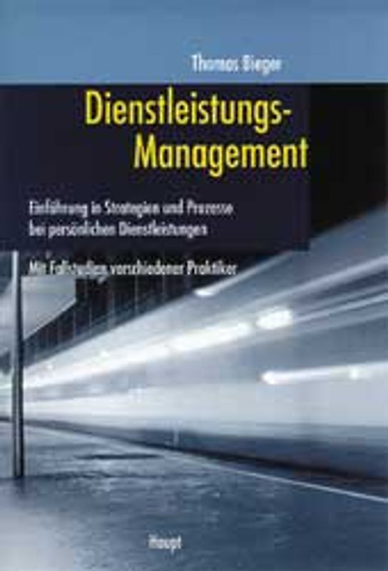 Dienstleistungsmanagement. Einführung in Strategien und Prozesse bei persönlichen Dienstleistungen. Mit Fallstudien verschiedener Praktiker