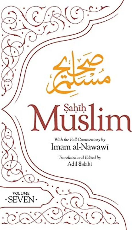 Sahih Muslim (Volume 7): With Full Commentary by Imam Nawawi (Al-Minhaj bi Sharh Sahih Muslim, 7, Band 7)