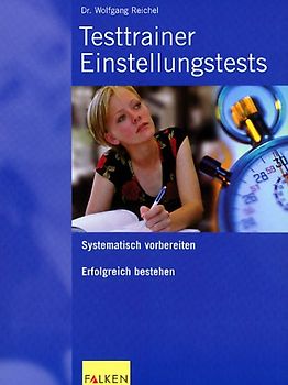 Testtrainer Einstellungstest. Systematisch vorbereiten - Erfolgreich bestehen