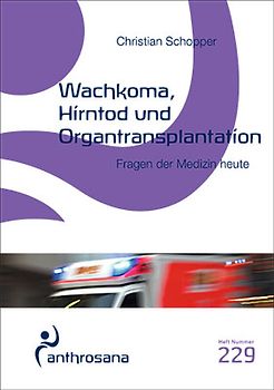 Wachkoma, Hirntod und Organtransplantation. Fragen der Medizin heute