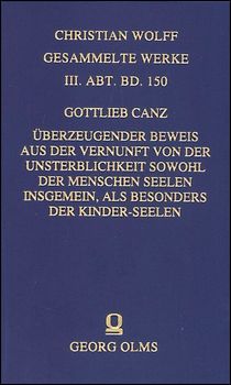 Überzeugender Beweis aus der Vernunft von der Unsterblichkeit sowohl der Menschen Seelen insgemein, als besonders der Kinder-Seelen