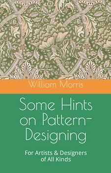 Some Hints on Pattern-Designing: For Artists & Designers of All Kinds