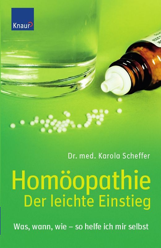 Homöopathie - Der leichte Einstieg. Was, wann, wie - so helfe ich mir selbst