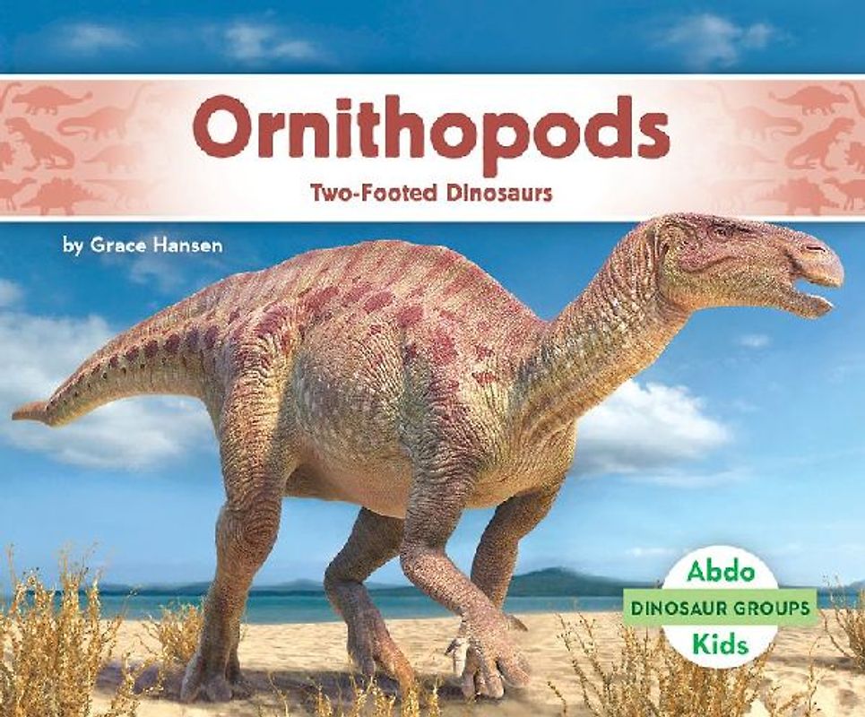 Ornithopods: Two-Footed Dinosaurs