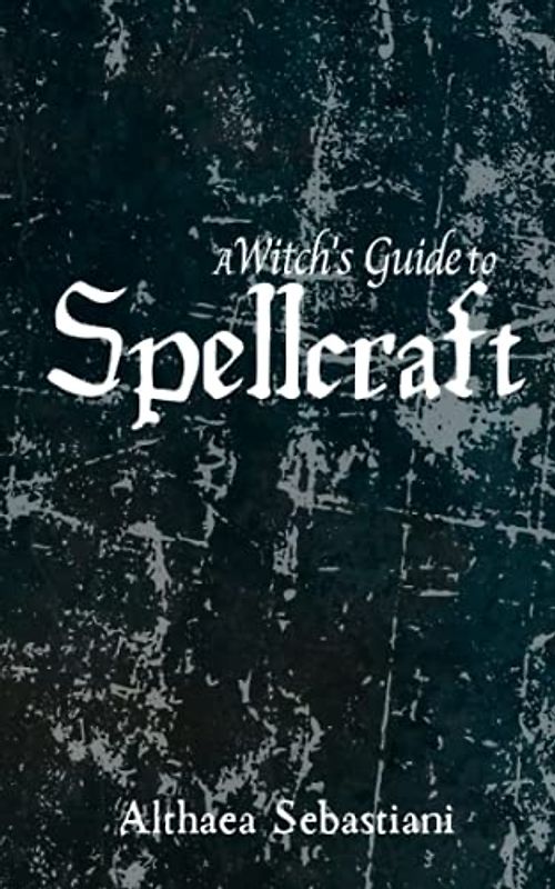 A Witch's Guide to Spellcraft