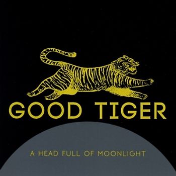 Good Tiger - A Head Full of Moonlight