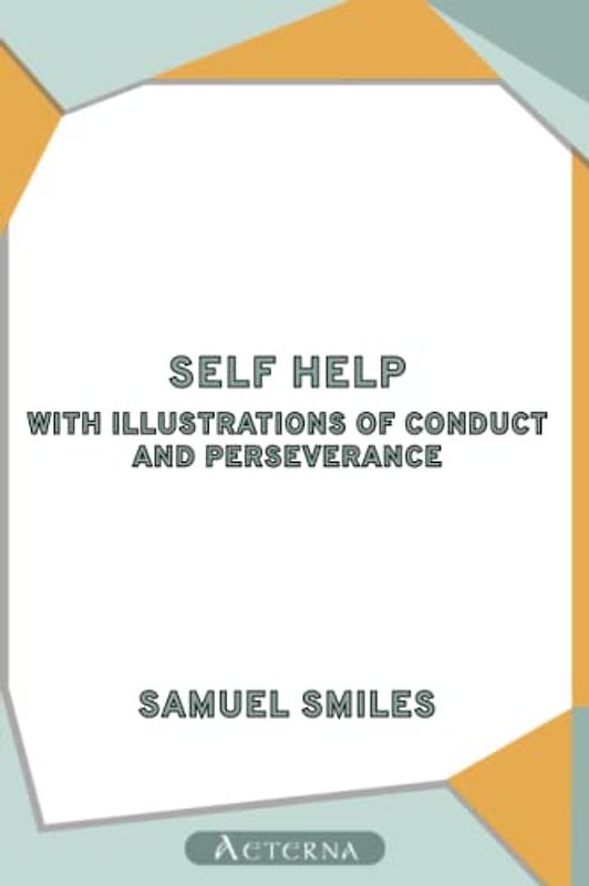 Self Help; with Illustrations of Conduct and Perseverance