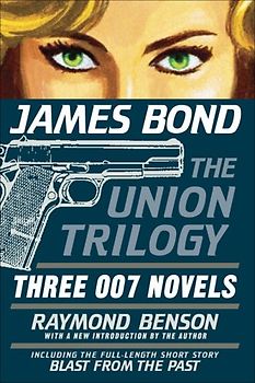 James Bond: The Union Trilogy: Three 007 Novels - Benson, Raymond