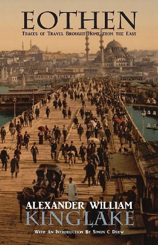 Eothen, or Traces of Travel Brought Home from the East