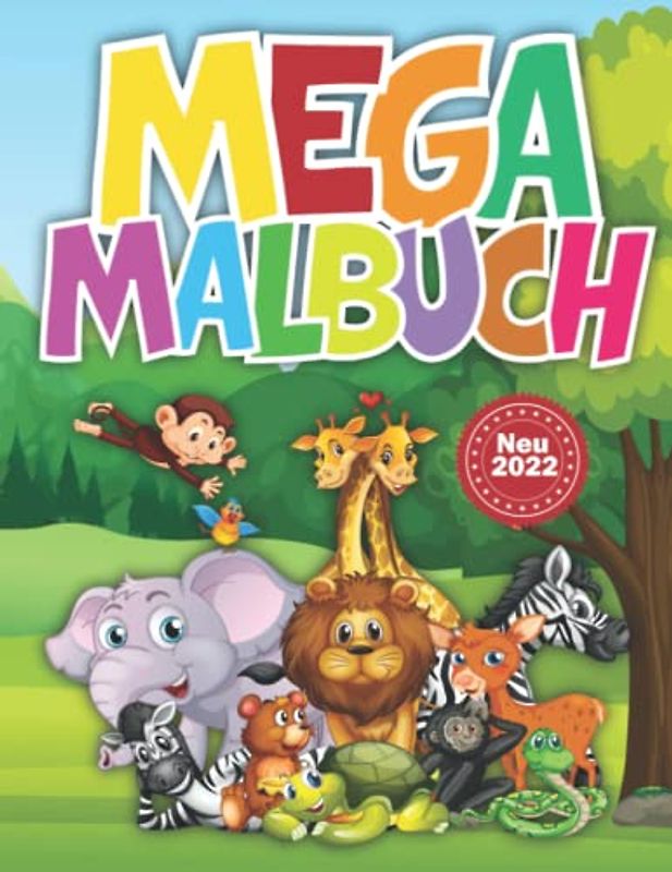 Mega Malbuch Tiere: mit 100 süßen Tiermotiven zum kreativen Malen.: Tolles Malbuch als Kindergarten Geschenk. Ausmalbuch Kinder ab 3 Jahren