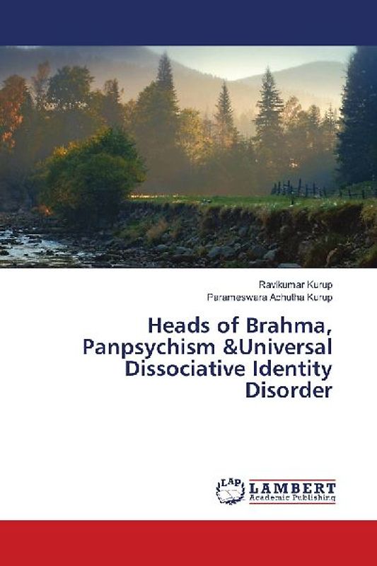Heads of Brahma, Panpsychism &Universal Dissociative Identity Disorder
