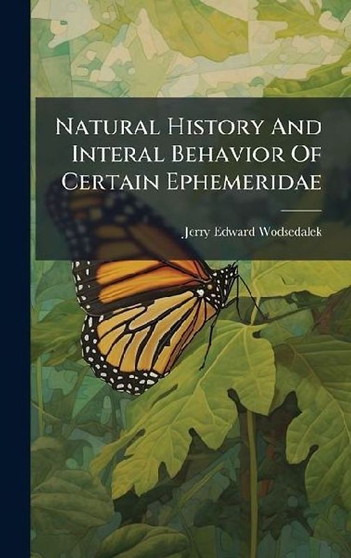 Natural History And Interal Behavior Of Certain Ephemeridae