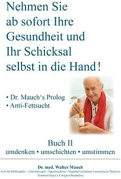 Nehmen Sie ab sofort Ihre Gesundheit und Ihr Schicksal selbst in die Hand! Buch II