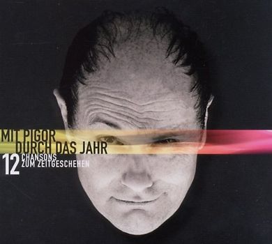 Thomas Pigor - Mit Pigor durch das Jahr - 12 Chansons zum Zeitgeschehen