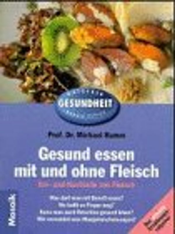 Gesund essen mit und ohne Fleisch. Vor- und Nachteile von Fleisch
