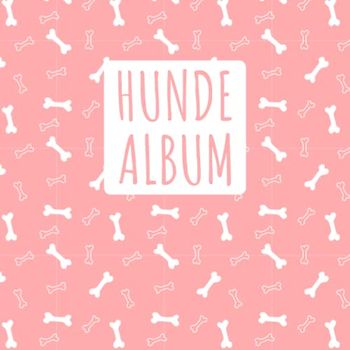 Hunde Album: tolles Fotoalbum für alle Hundehalter | Erinnerungsalbum | Geschenkidee für Hundebesitzer | Hundealbum zum Festhalten schöner Momente mit deinem Hund |
