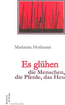 Es glühen die Menschen, die Pferde, das Heu