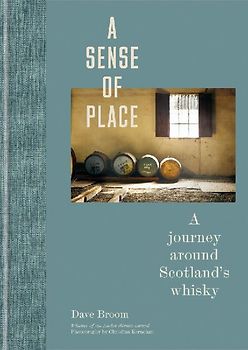 A Sense of Place: A Journey Around Scotland's Whisky