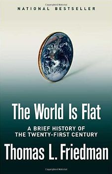 The World Is Flat. Brief History of the 21st Century - Thomas Friedman