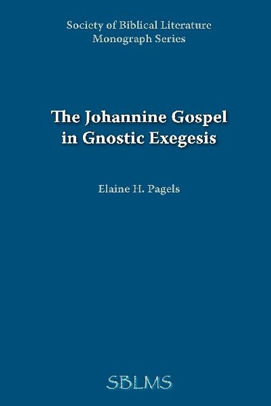 The Johannine Gospel in Gnostic Exegesis