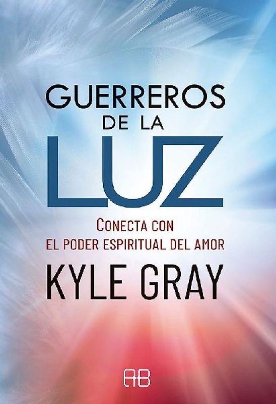 Guerreros de la luz : conecta con el poder espiritual del amor