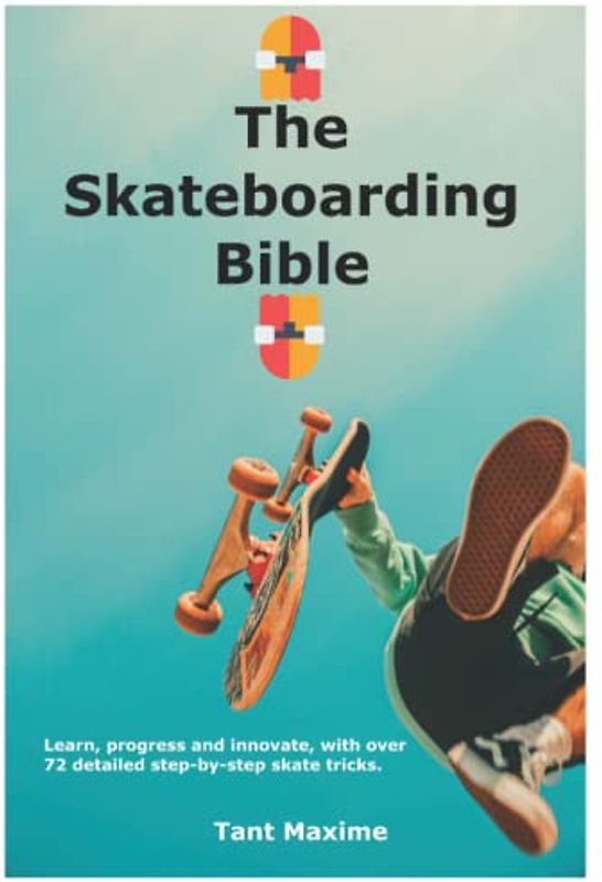 The skateboarding bible: Learn about the world of skateboarding, it's history, how to progress and innovate.