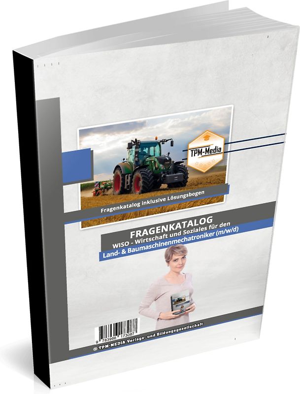 Land- & Baumaschinenmechatroniker (m/w/d) Fragenkatalog für das Ausbildungsfach: Wirtschaft & Soziales Buch/Printversion mit über 3000 Lern-/Prüfungsfragen