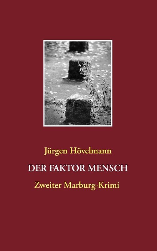 Der Faktor Mensch. Zweiter Marburg-Krimi