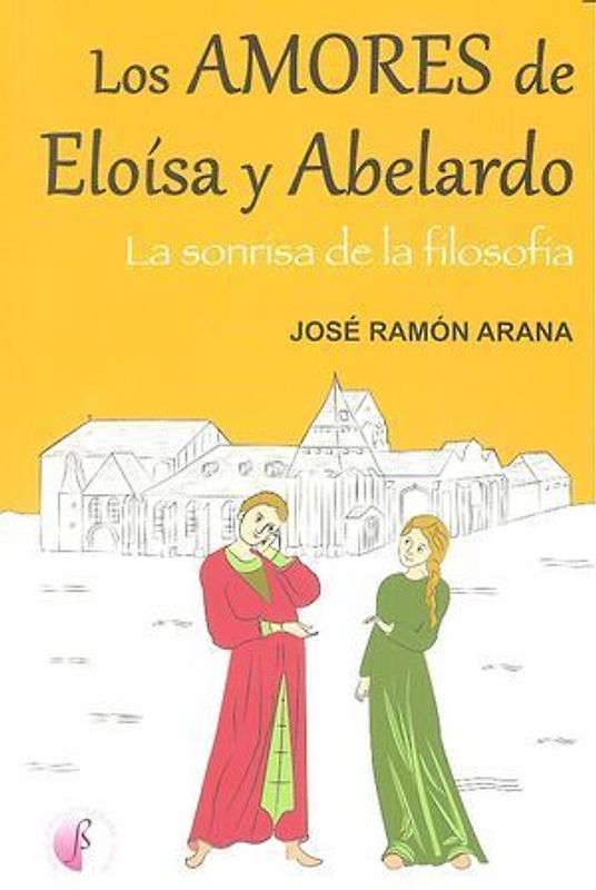 Los amores de Eloisa y Abelardo : la sonrisa de la filosofía