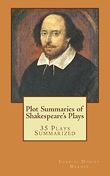 Plot Summaries of Shakespeare's Plays: 35 Plays Summarized