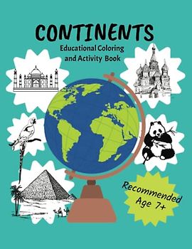 Continents Educational Coloring and Activity Book: A study guide for learning the 7 continents made fun for children with coloring and other activities