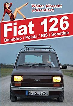 Fiat 126, Bambino, Polsik, BIS, Sonstige: Walter Albrecht präsentiert