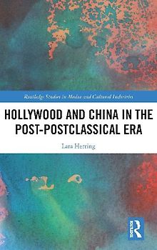 Hollywood and China in the Post-postclassical Era