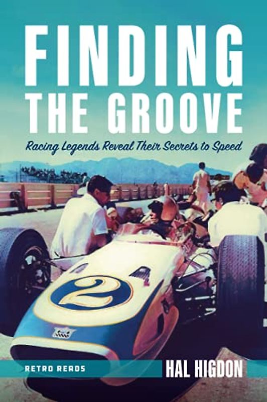 Finding the Groove: Racing Legends Reveal Their Secrets to Speed (Retro Reads, Band 1)