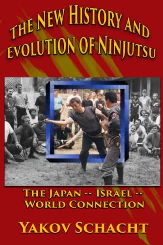 The New History and Evolution of Ninjutsu: The Japan-Israel-World Connection