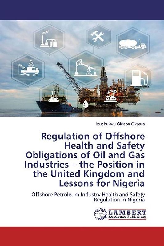 Regulation of Offshore Health and Safety Obligations of Oil and Gas Industries - the Position in the United Kingdom and Lessons for Nigeria