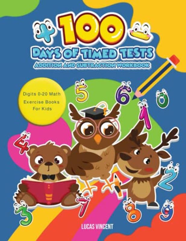 100 Days of Timed Tests Addition And Subtraction Workbook: Digits 0-20 Math Exercise Books For Kids