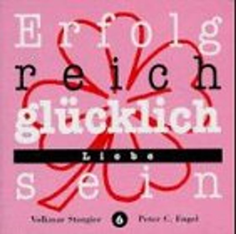 Erfolgreich glücklich sein - Liebe