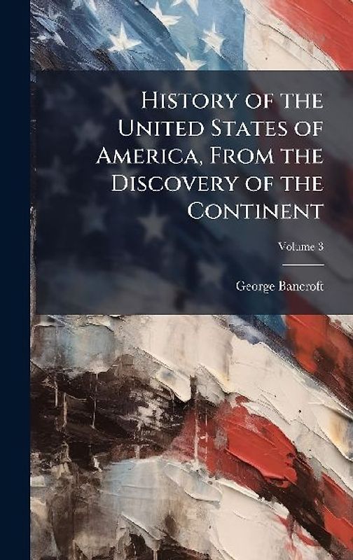 History of the United States of America, From the Discovery of the Continent