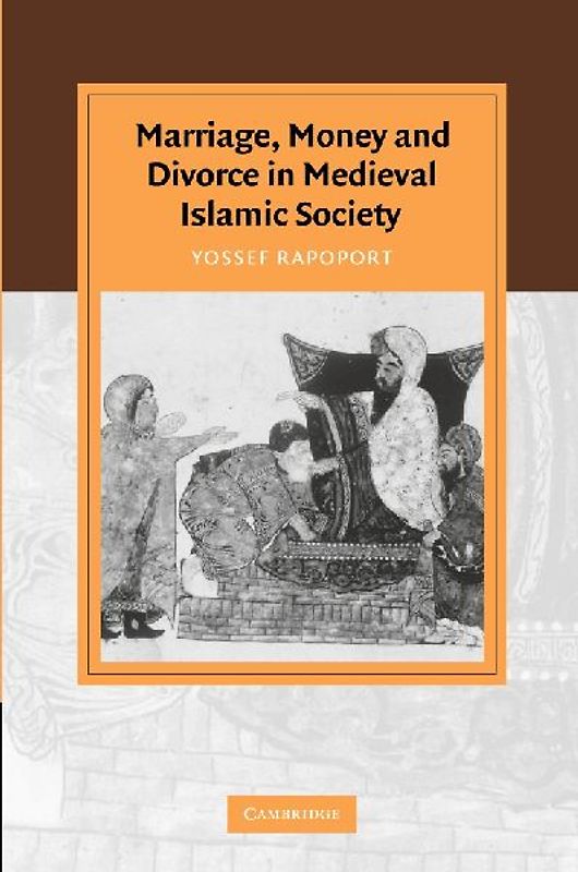 Marriage, Money and Divorce in Medieval Islamic Society