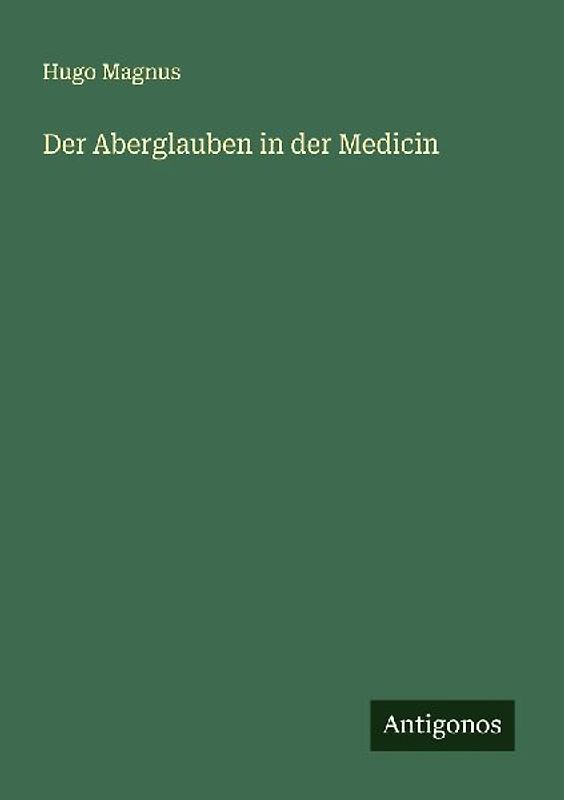 Der Aberglauben in der Medicin