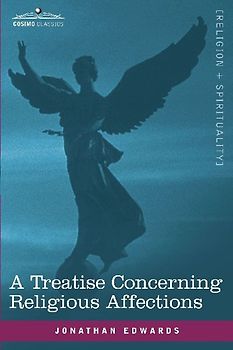 A Treatise Concerning Religious Affections