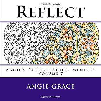 Reflect (Angie's Extreme Stress Menders Volume 7)