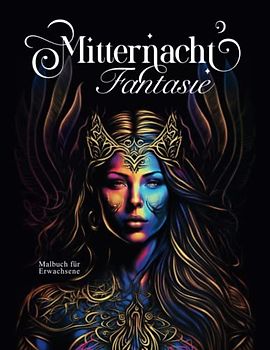 Mitternacht Fantasie – Malbuch für Erwachsene: 50 Motive auf schwarzem Hintergrund von Feen, Elfen und anderen Fabelwesen